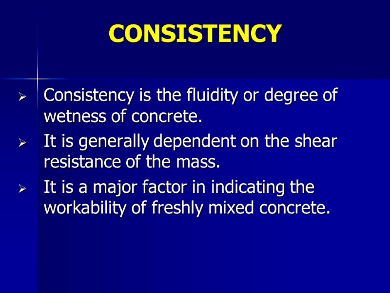 Consistency is the fluidity or degree of wetness of concrete.  It is generally